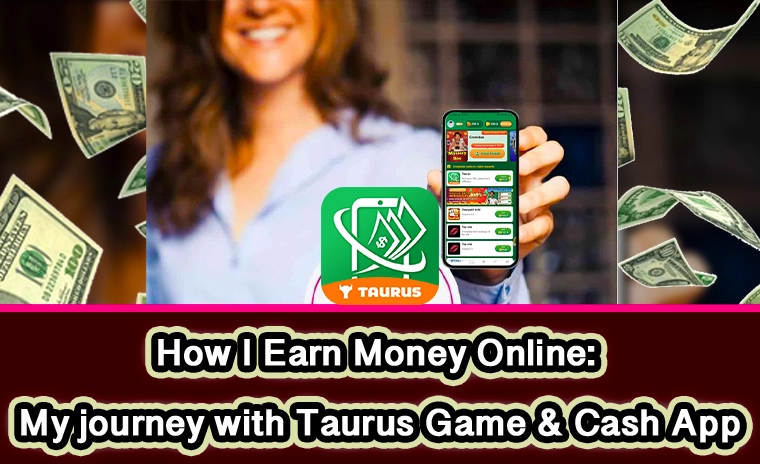 How I Earn Money Online: My Journey with Taurus Game and Cash App