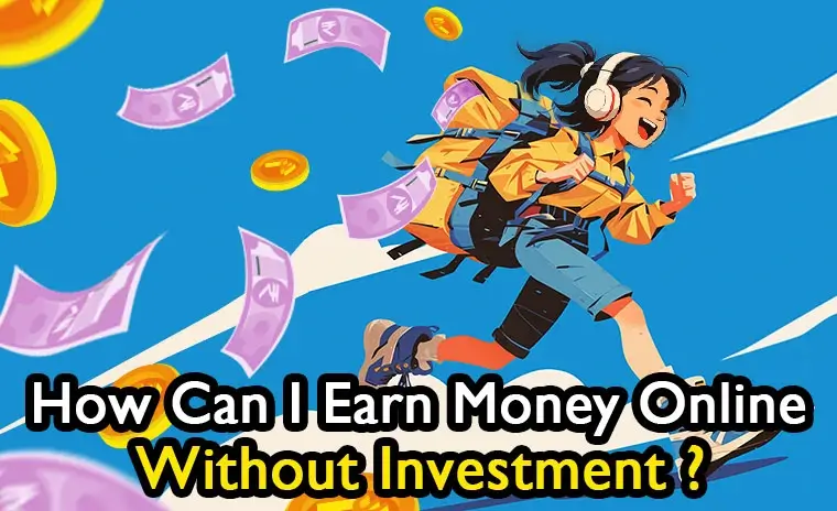 How Can I Earn Money Online Without Investment?