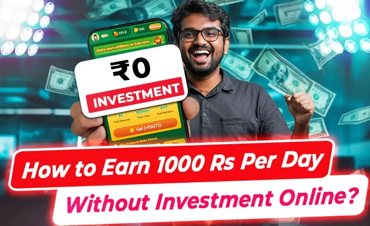 How to Earn 1000 Rs Per Day Without Investment Online?