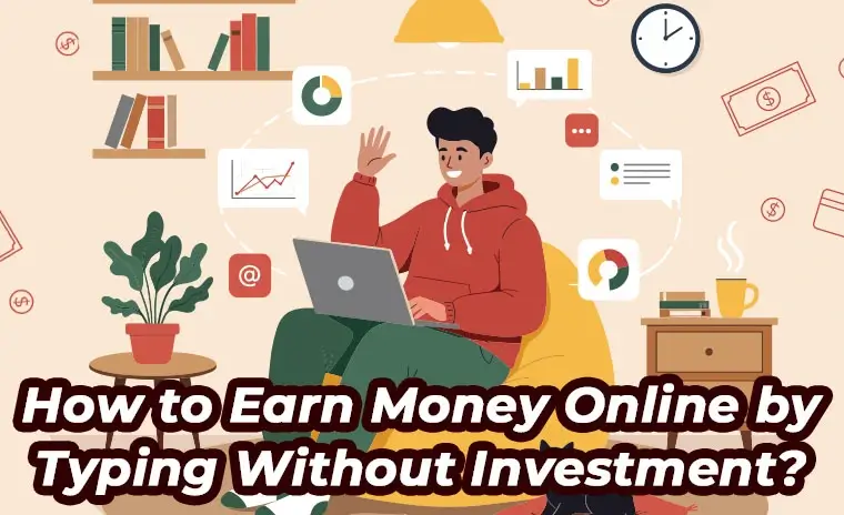 How to Earn Money Online by Typing Without Investment?