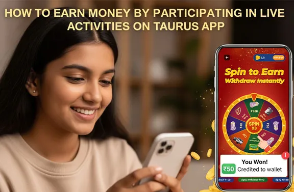 Earn Money by Joining Live Activities on the Taurus App