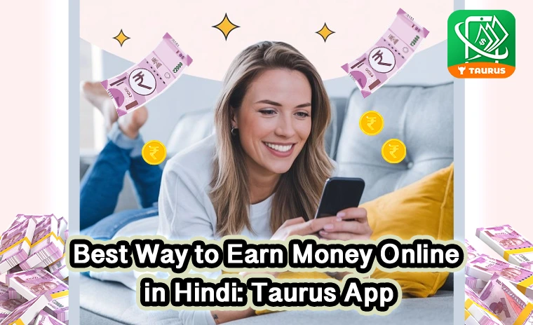Taurus App: The Ultimate Way to Earn Money Online in Hindi