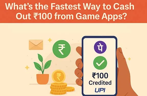 What’s the Fastest Way to Cash Out ₹100 from Game Apps?