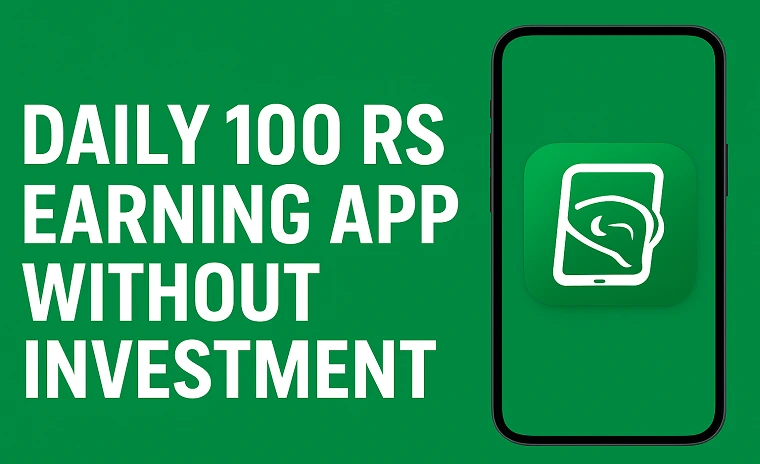 The Daily 100 Rupees Earning App Without Investment: Your Guide to Free Online Income