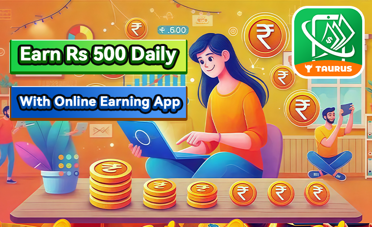 Earn Rs 500 Daily with Online Earning App