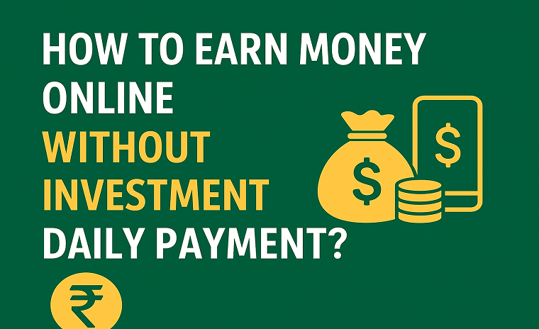 How to Earn Money Online Without Investment Daily Payment?